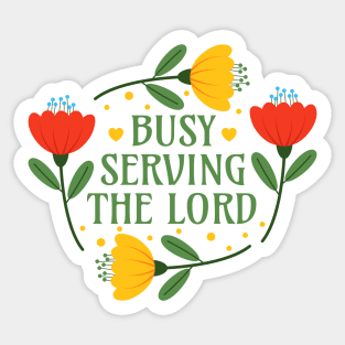 Busy Serving the Lord - Christian Clothing Jesus Christ Followers Sticker